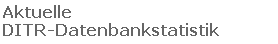 Aktuelle DITR-Datenbankstatistik